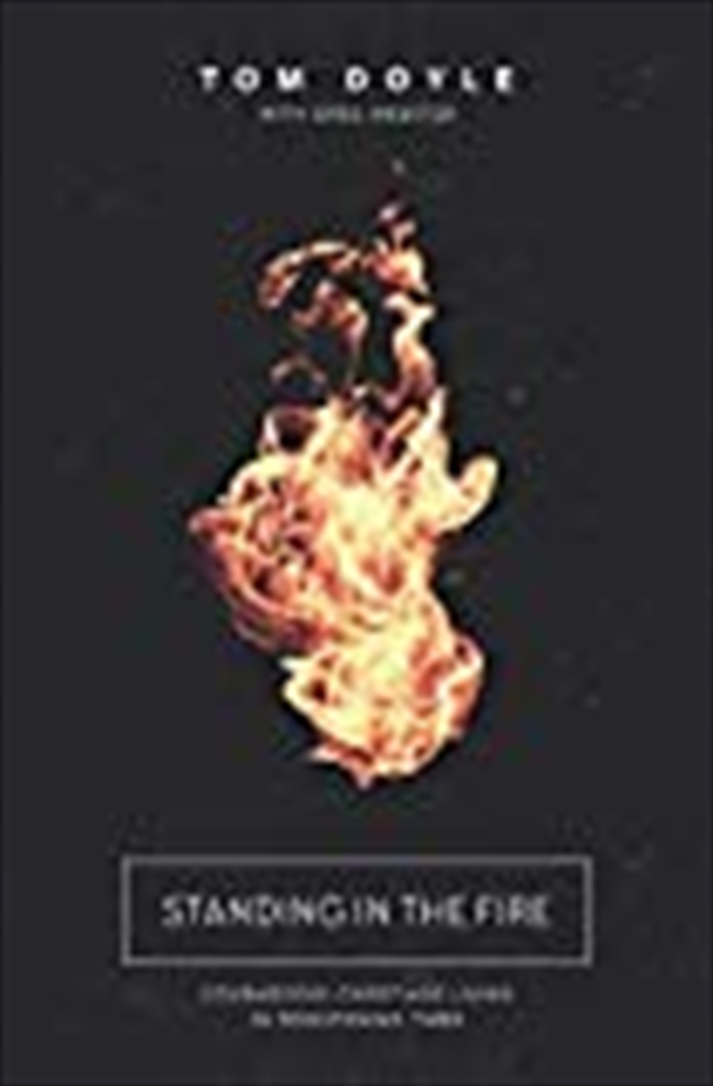 Standing In The Fire: Courageous Christians Living In Frightening Times/Product Detail/Religion & Beliefs