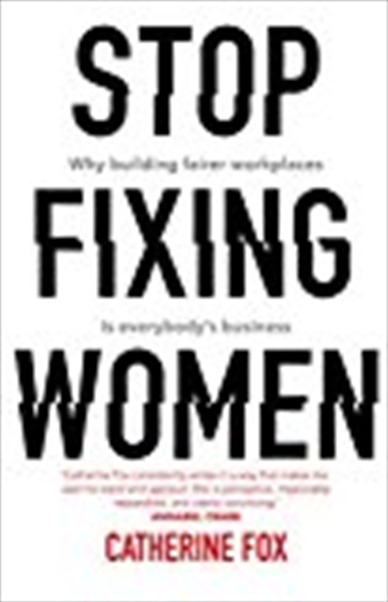 Stop Fixing Women: Why Building Fairer Workplaces Is Everybody's Business/Product Detail/Politics & Government