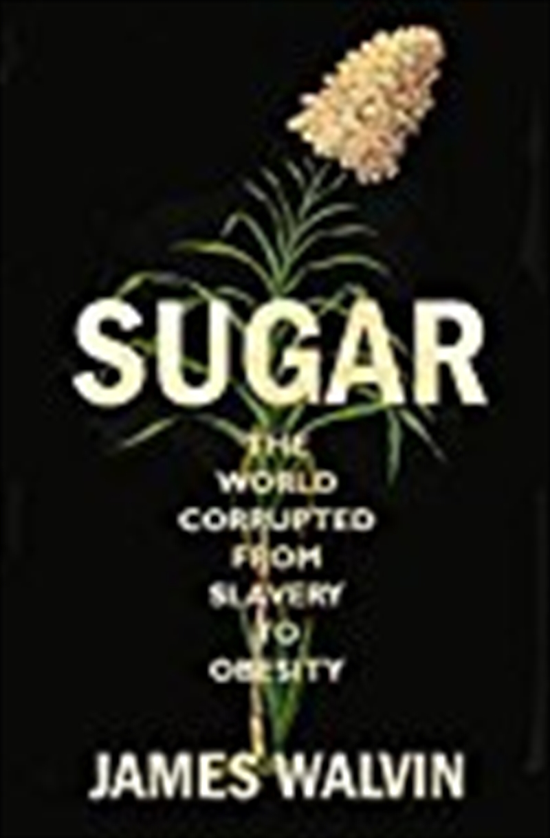 Sugar: The World Corrupted, From Slavery To Obesity/Product Detail/Reading