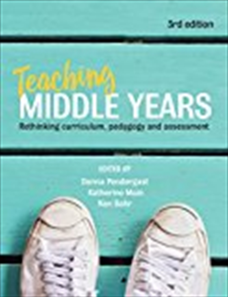 Teaching Middle Years 3rd Ed.: Rethinking Curriculum, Pedagogy And Assessment/Product Detail/Reading