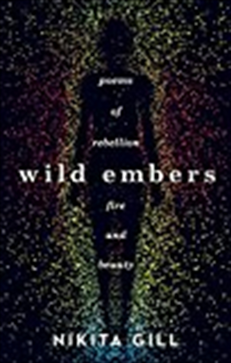 Wild Embers: Poems Of Rebellion, Fire And Beauty/Product Detail/Reading