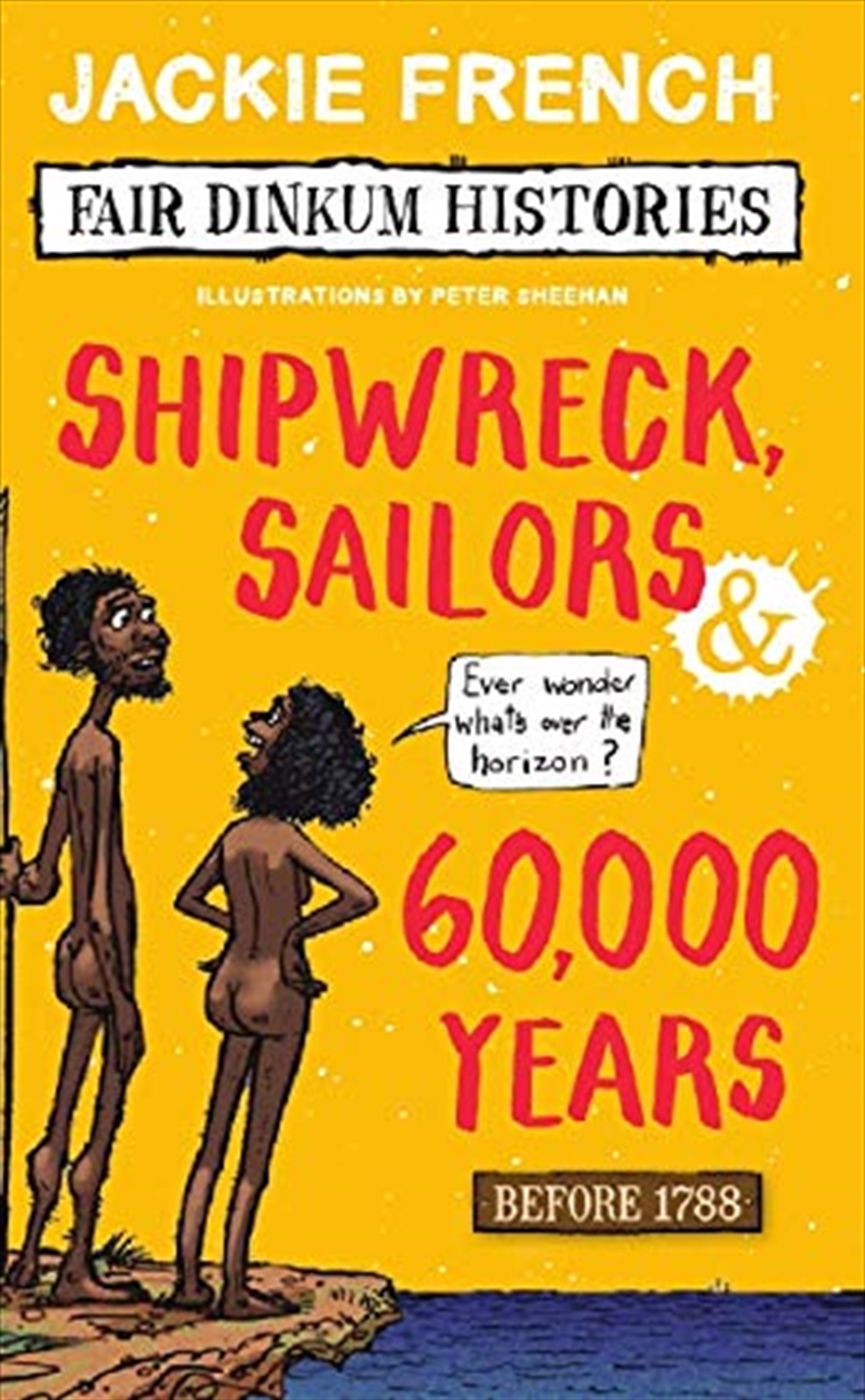 Fair Dinkum Histories #1: Shipwreck Sailors And 60000 Years/Product Detail/Childrens