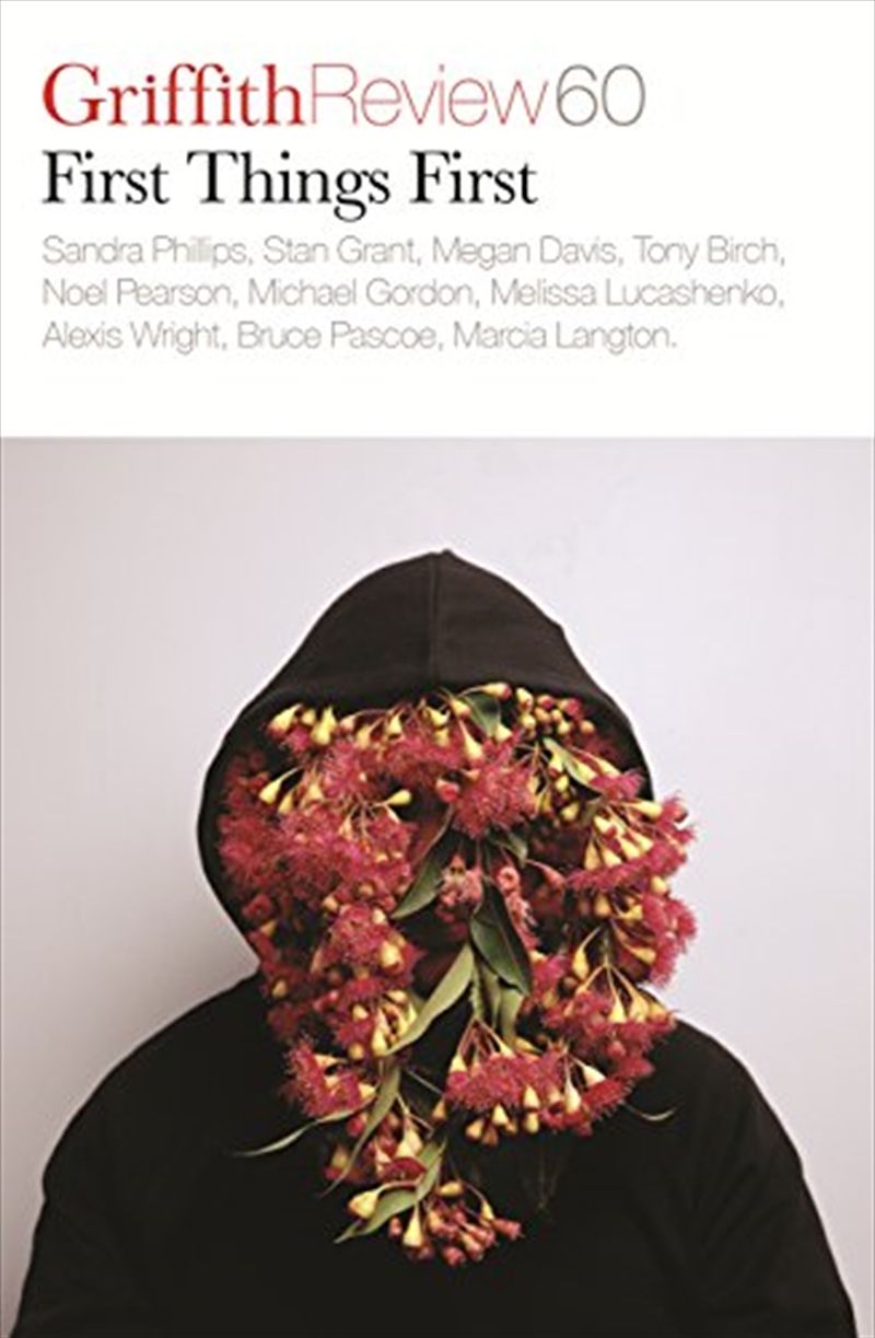 Griffith Review 60: First Things First/Product Detail/Literature & Plays