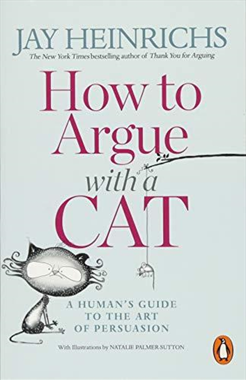How to Argue with a Cat: A Human's Guide to the Art of Persuasion/Product Detail/Self Help & Personal Development