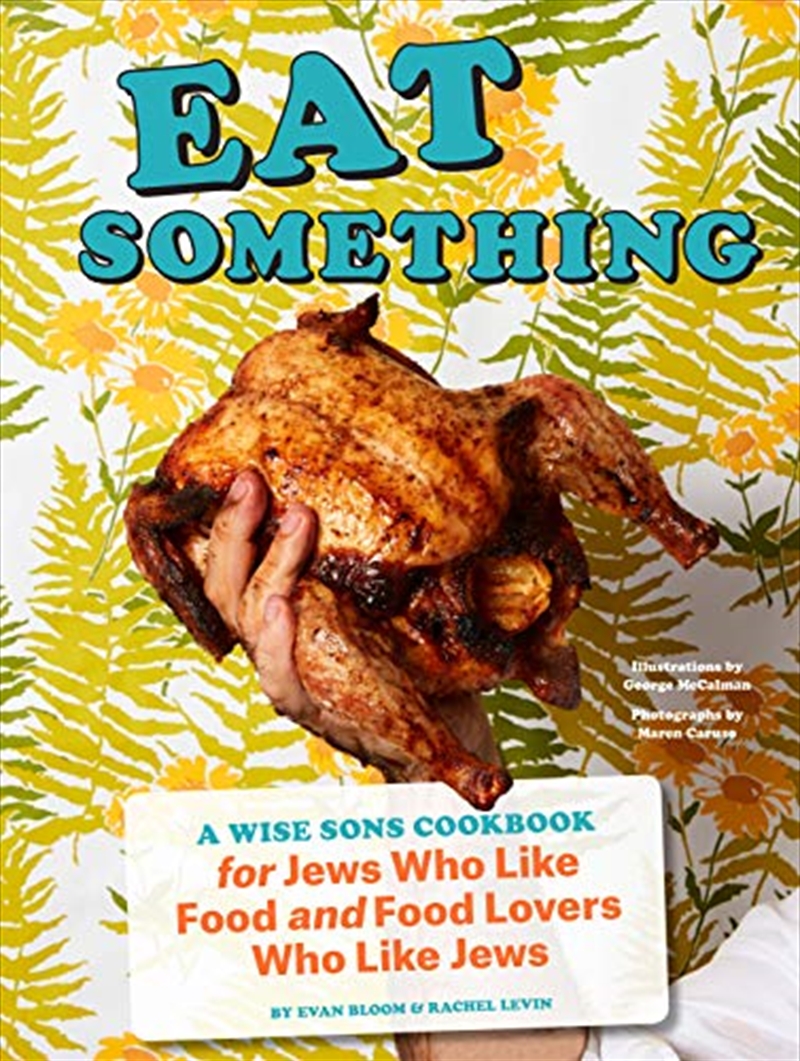 Eat Something: A Wise Sons Cookbook For Jews Who Like Food And Food Lovers Who Like Jews (jewish Foo/Product Detail/Recipes, Food & Drink