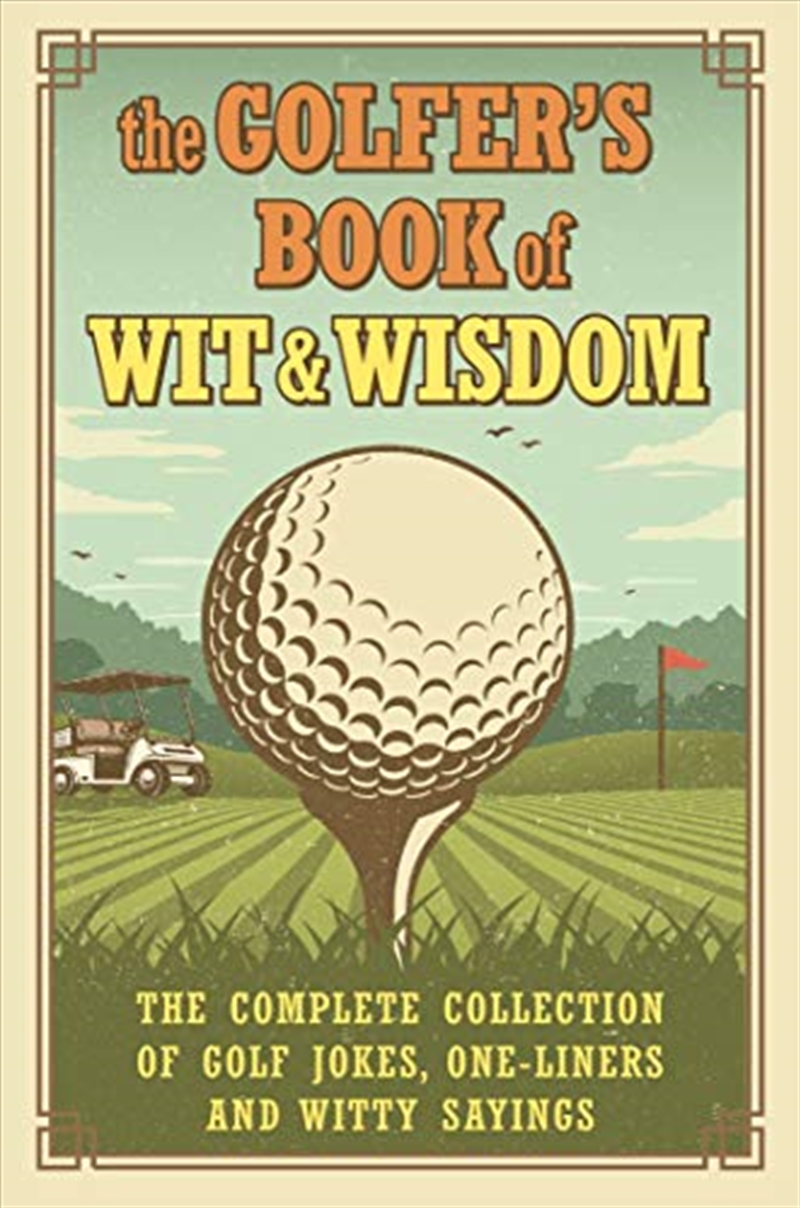 Buy The Golfer's Book Of Wit & Wisdom The Complete Collection Of Golf