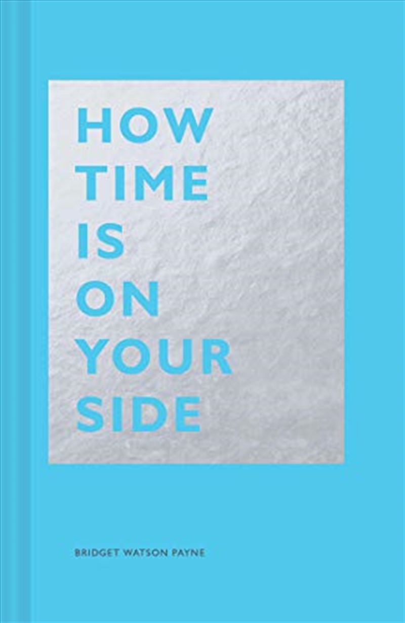 How Time Is On Your Side: (time Management Book For Creatives, Book On Productivity, Mental Focus, A/Product Detail/Self Help & Personal Development