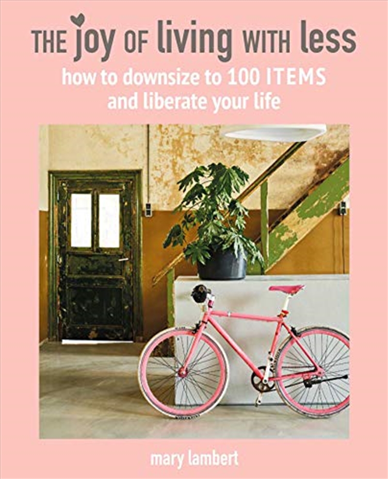 The Joy Of Living With Less: How To Downsize To 100 Items And Liberate Your Life/Product Detail/House and Home Design