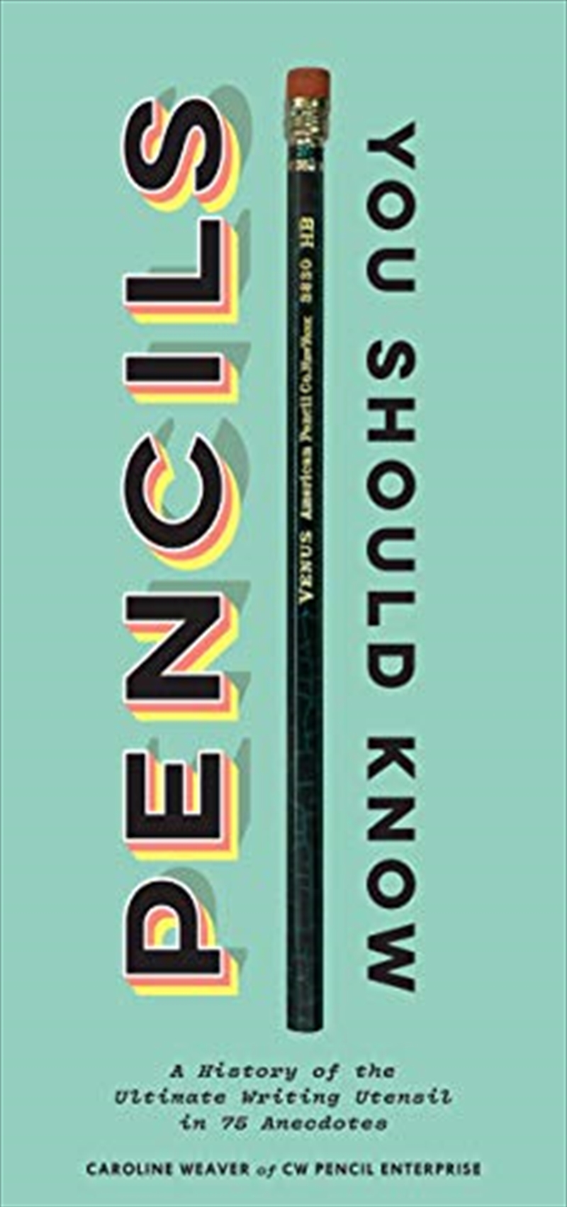 Pencils You Should Know: A History Of The Ultimate Writing Utensil In 75 Anecdotes (gift For Creativ/Product Detail/Arts & Entertainment