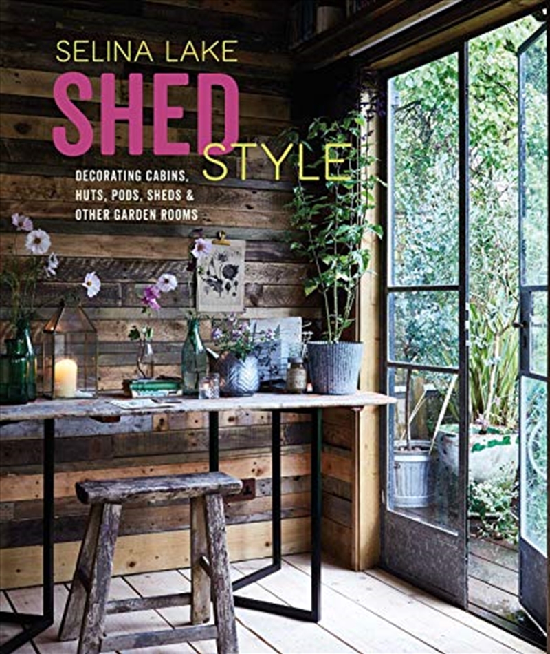 Shed Style: Decorating Cabins, Huts, Pods, Sheds & Other Garden Rooms/Product Detail/House and Home Design
