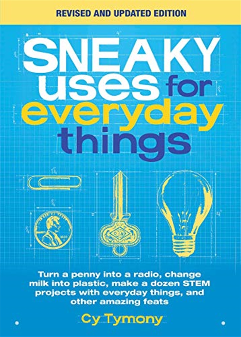 Sneaky Uses For Everyday Things, Revised Edition: Turn A Penny Into A Radio, Change Milk Into Plasti/Product Detail/Science
