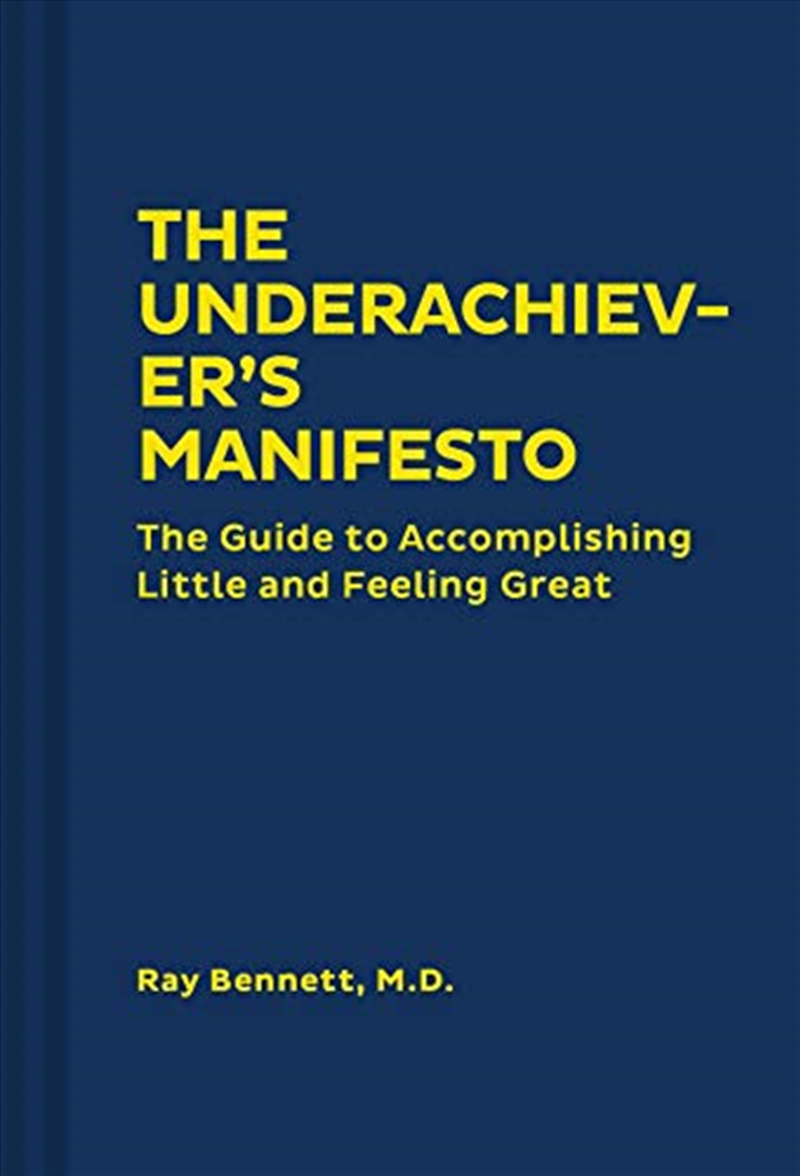 The Underachiever's Manifesto: The Guide To Accomplishing Little And Feeling Great (funny Self-help/Product Detail/Psychology