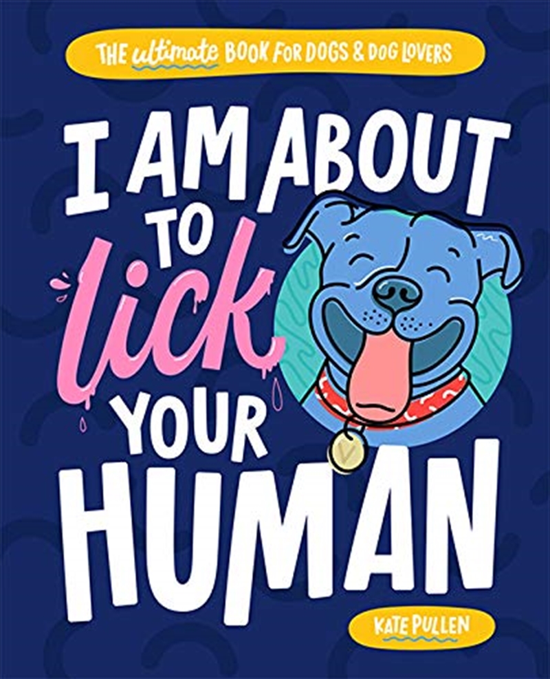 I Am About To Lick Your Human: The Ultimate Book For Dogs And Dog Lovers/Product Detail/Animals & Nature