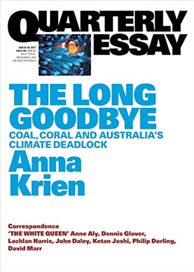 The Long Goodbye: Coal, Coral and Australia's Climate Deadlock: Quarterly Essay 66/Product Detail/Society & Culture