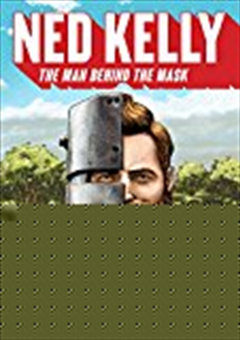 Ned Kelly: The Man Behind The Mask/Product Detail/Reading