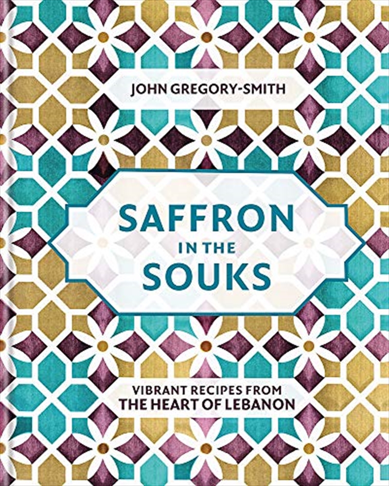 Saffron In The Souks: Vibrant Recipes From The Heart Of Lebanon/Product Detail/Reading