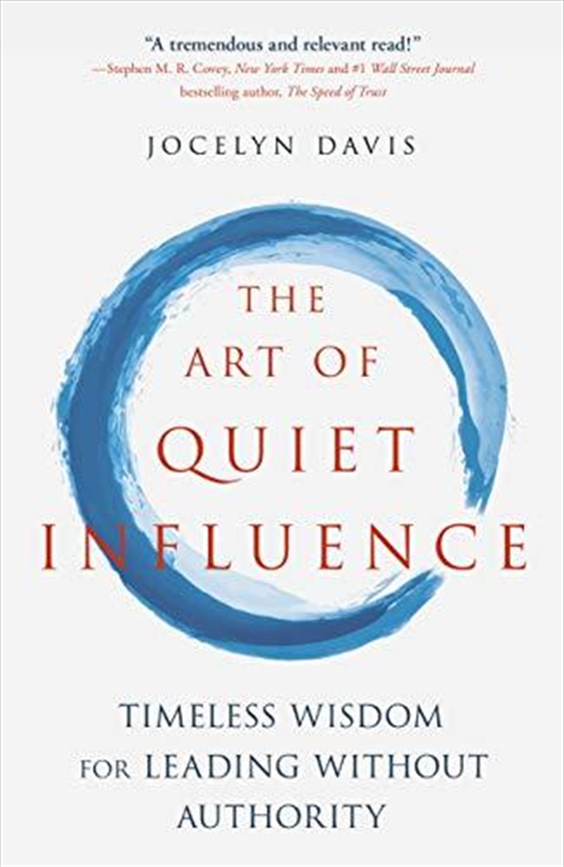 The Art Of Quiet Influence: Timeless Wisdom For Leading Without Authority/Product Detail/Psychology