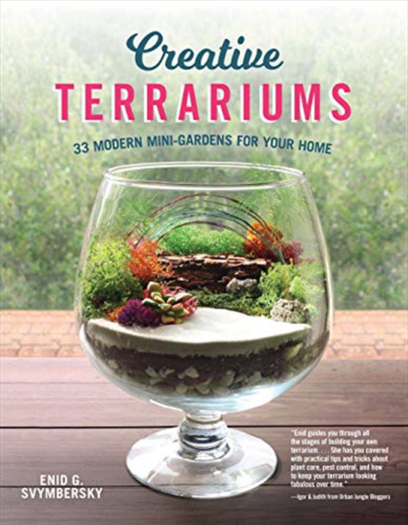 Creative Terrariums: 33 Modern Mini-gardens For Your Home | Paperback Book