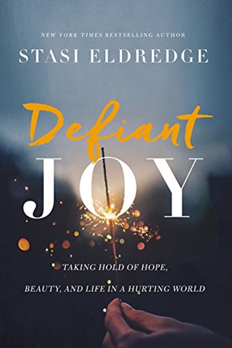 Defiant Joy: Taking Hold Of Hope, Beauty, And Life In A Hurting World/Product Detail/Religion & Beliefs