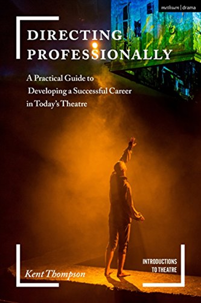 Directing Professionally: A Practical Guide To Developing A Successful Career In Today's Theatre (in/Product Detail/Self Help & Personal Development