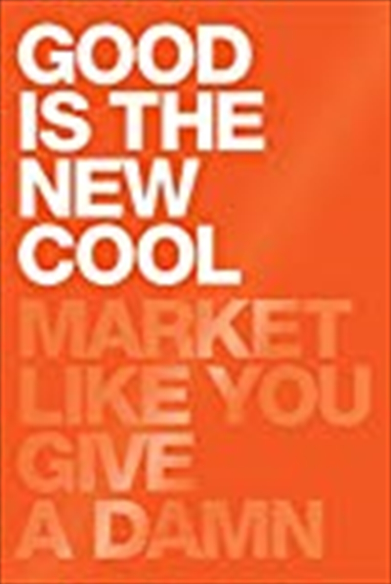 Good Is The New Cool : Market Like You Give A Damn/Product Detail/Reading