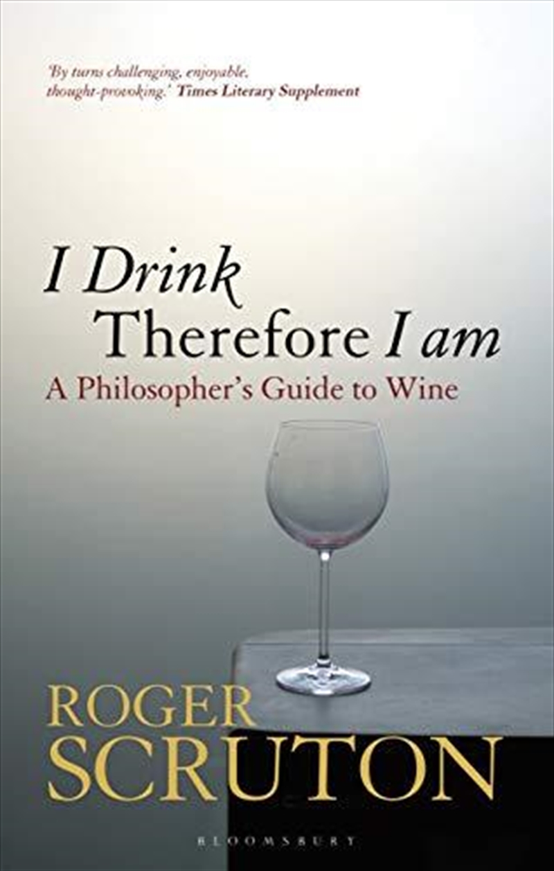 I Drink Therefore I Am: A Philosopher's Guide To Wine/Product Detail/Politics & Government