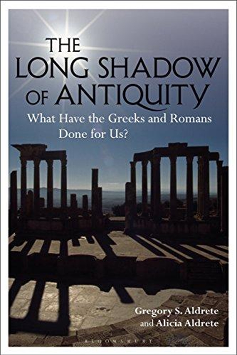 The Long Shadow Of Antiquity: What Have The Greeks And Romans Done For Us?/Product Detail/Reading