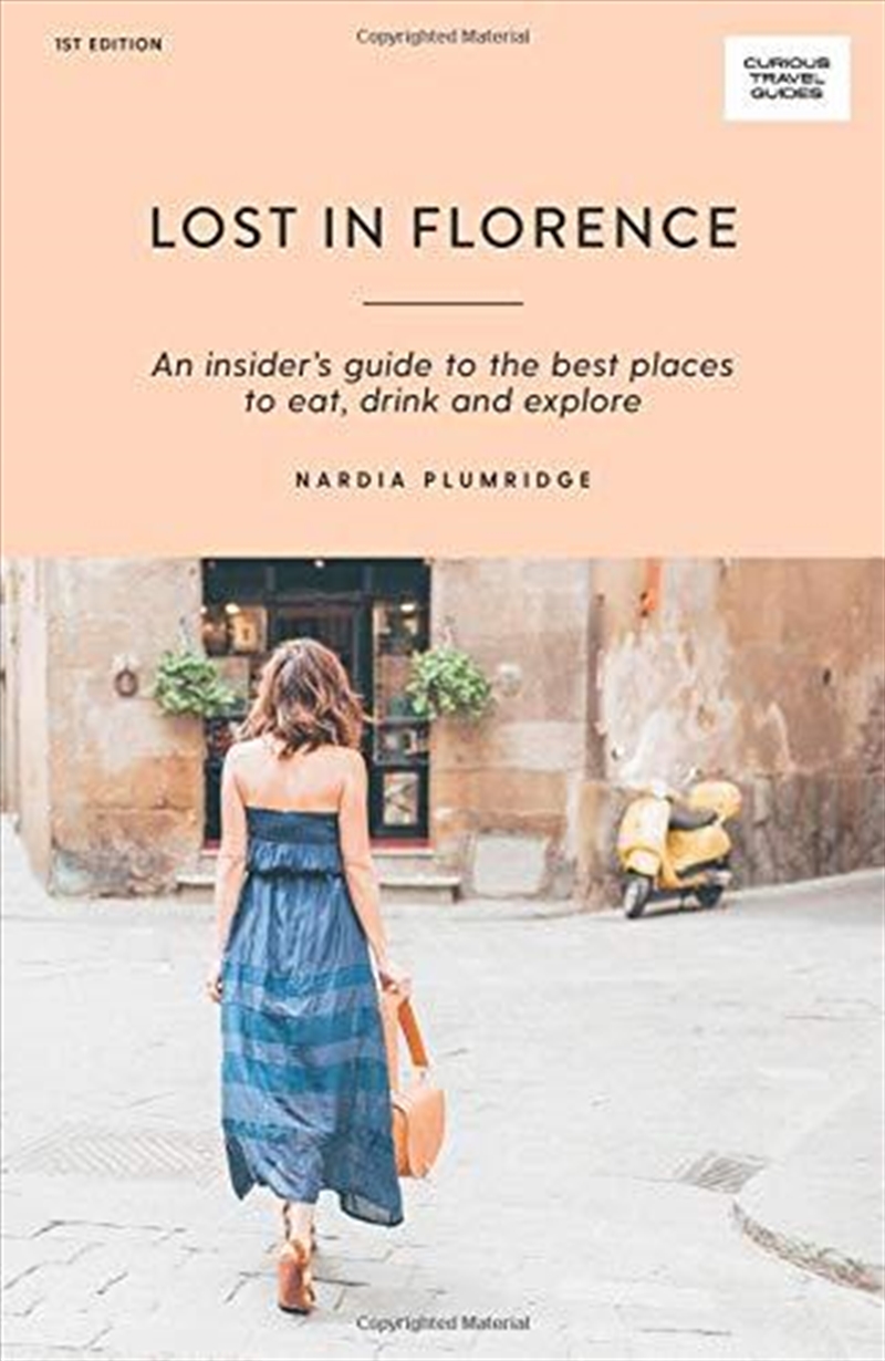 Lost In Florence: An Insider’s Guide To The Best Places To Eat, Drink And Explore (curious Travel Gu/Product Detail/Travel & Holidays
