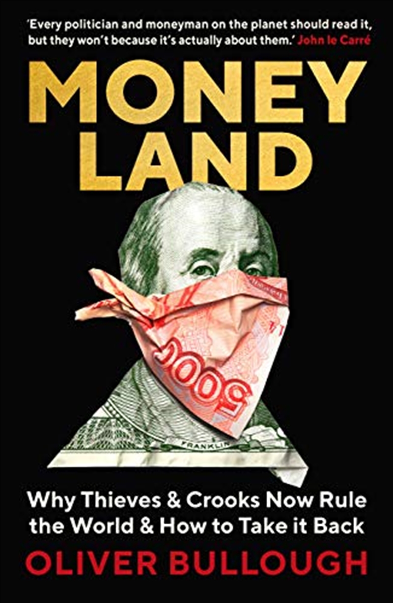 Moneyland: Why Thieves And Crooks Now Rule The World And How To Take It Back/Product Detail/Politics & Government