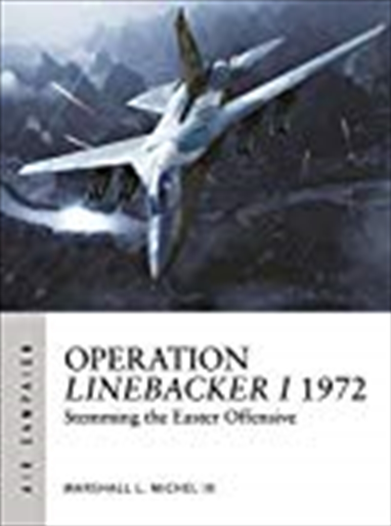 Operation Linebacker I 1972: The First High-tech Air War (air Campaign)/Product Detail/History