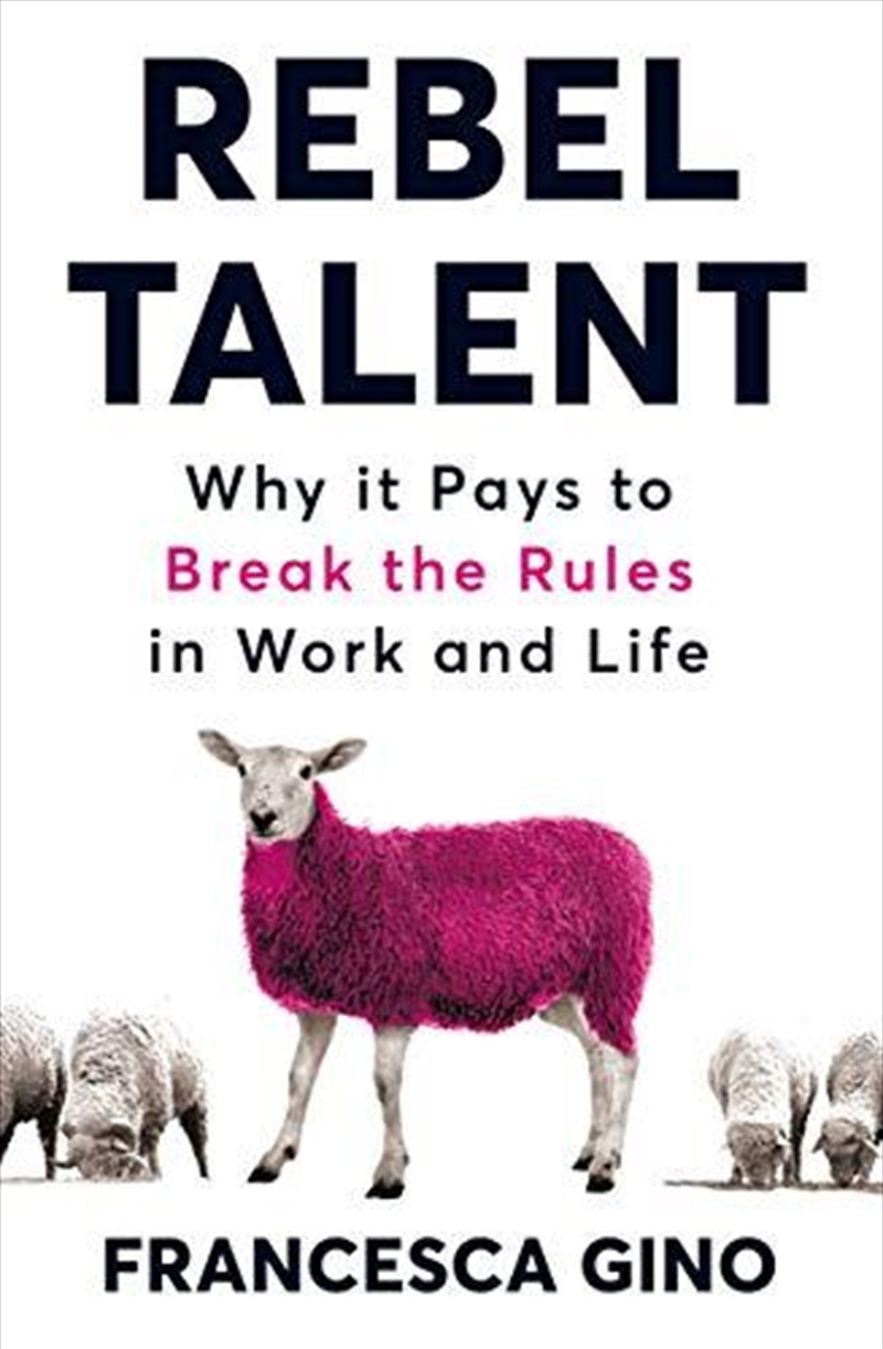 Rebel Talent: Why It Pays To Break The Rules At Work And In Life/Product Detail/Business Leadership & Management