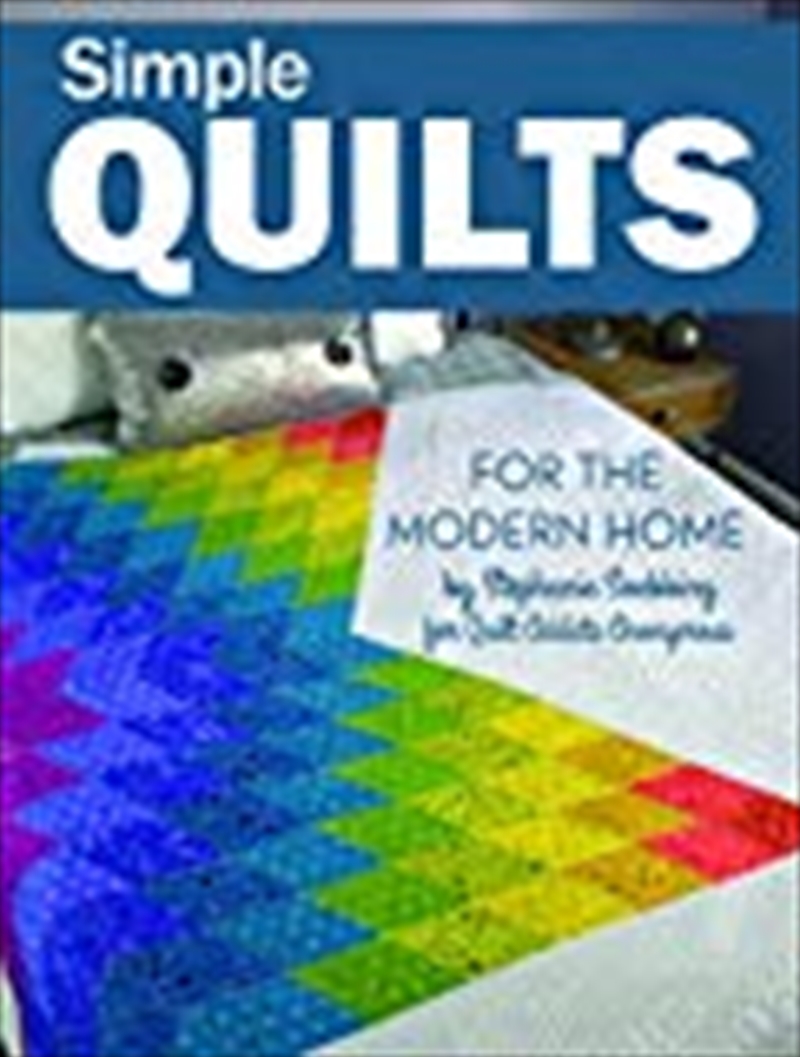Simple Quilts For The Modern Home (landauer) 12 Beginner-friendly, Skill-building, Step-by-step Proj | Paperback Book