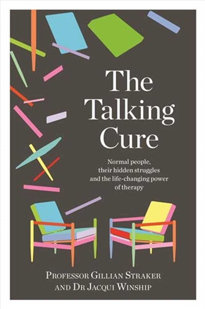 The Talking Cure: Normal People, Their Hidden Struggles And The Life-changing Power Of Therapy/Product Detail/Society & Culture