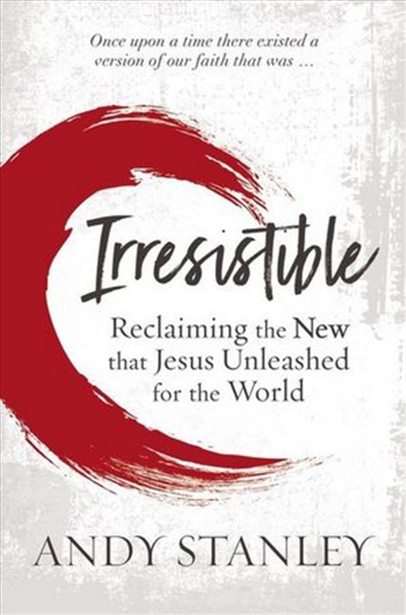 Irresistible: Reclaiming The New That Jesus Unleashed For The World/Product Detail/Religion & Beliefs