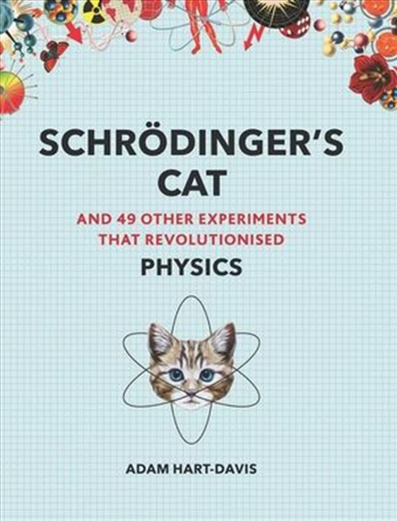 Schroedinger's Cat: And 49 Other Experiments That Revolutionised Physics (great Experiments)/Product Detail/Politics & Government