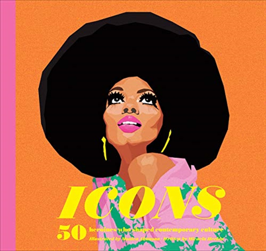 Icons: 50 Heroines Who Shaped Contemporary Culture (inspirational Book About Strong Women, Empowerin/Product Detail/Arts & Entertainment