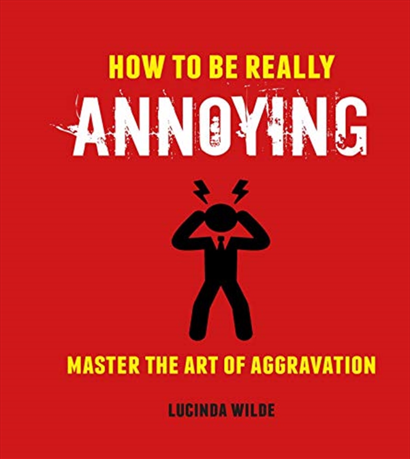 How To Be Really Annoying: Master The Art Of Aggravation/Product Detail/Reading