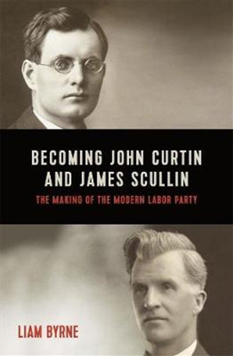 Becoming John Curtin and James Scullin/Product Detail/History