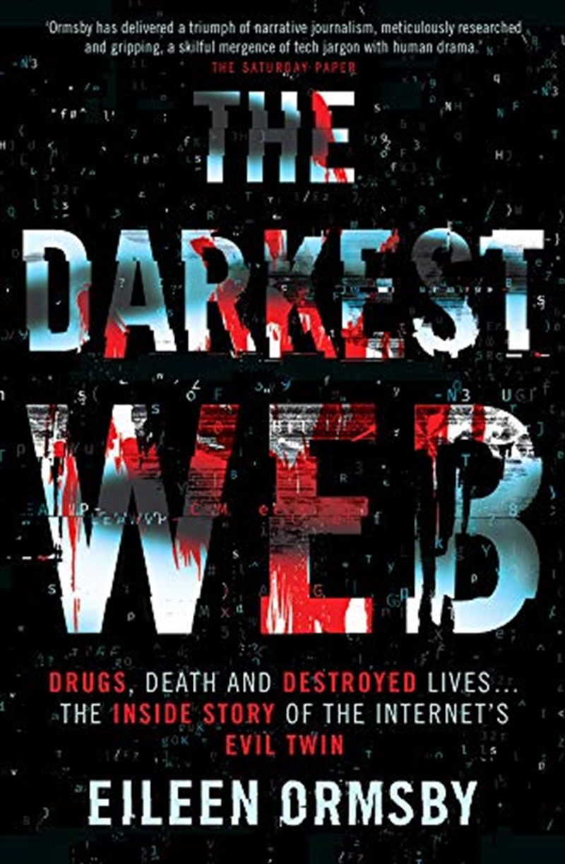 The Darkest Web: Drugs, Death And Destroyed Lives . . . The Inside Story Of The Internet's Evil Twin/Product Detail/True Crime