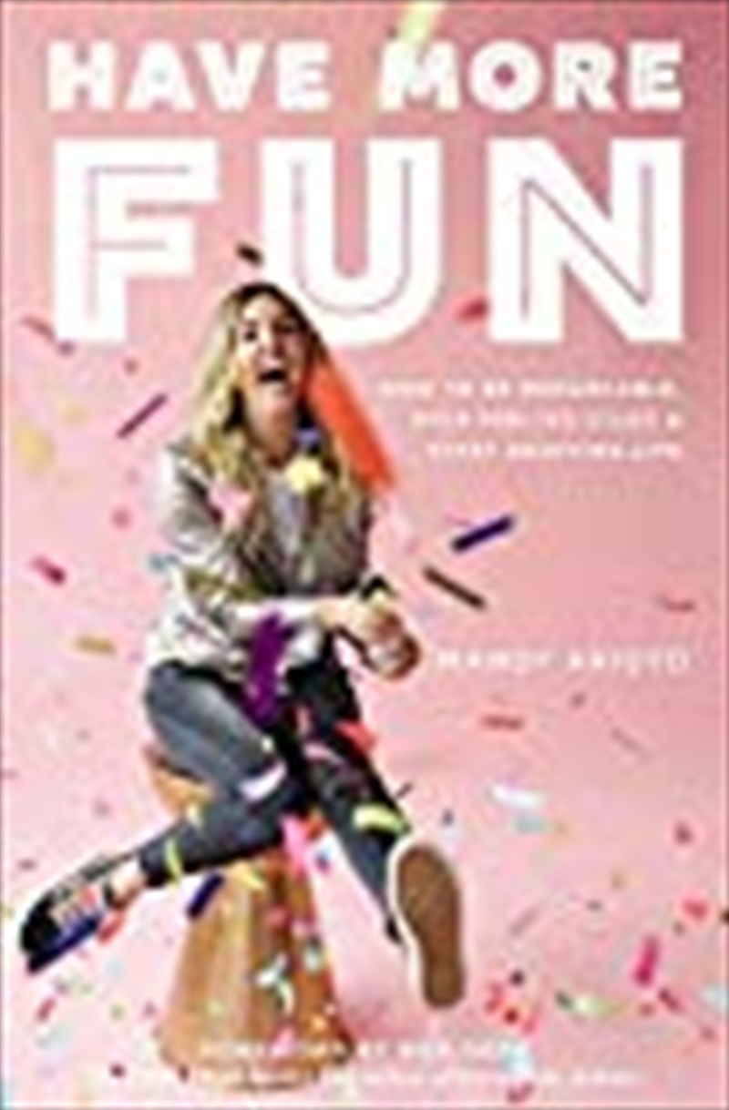 Have More Fun: How To Be Remarkable, Stop Feeling Stuck, And Start Enjoying Life/Product Detail/Self Help & Personal Development