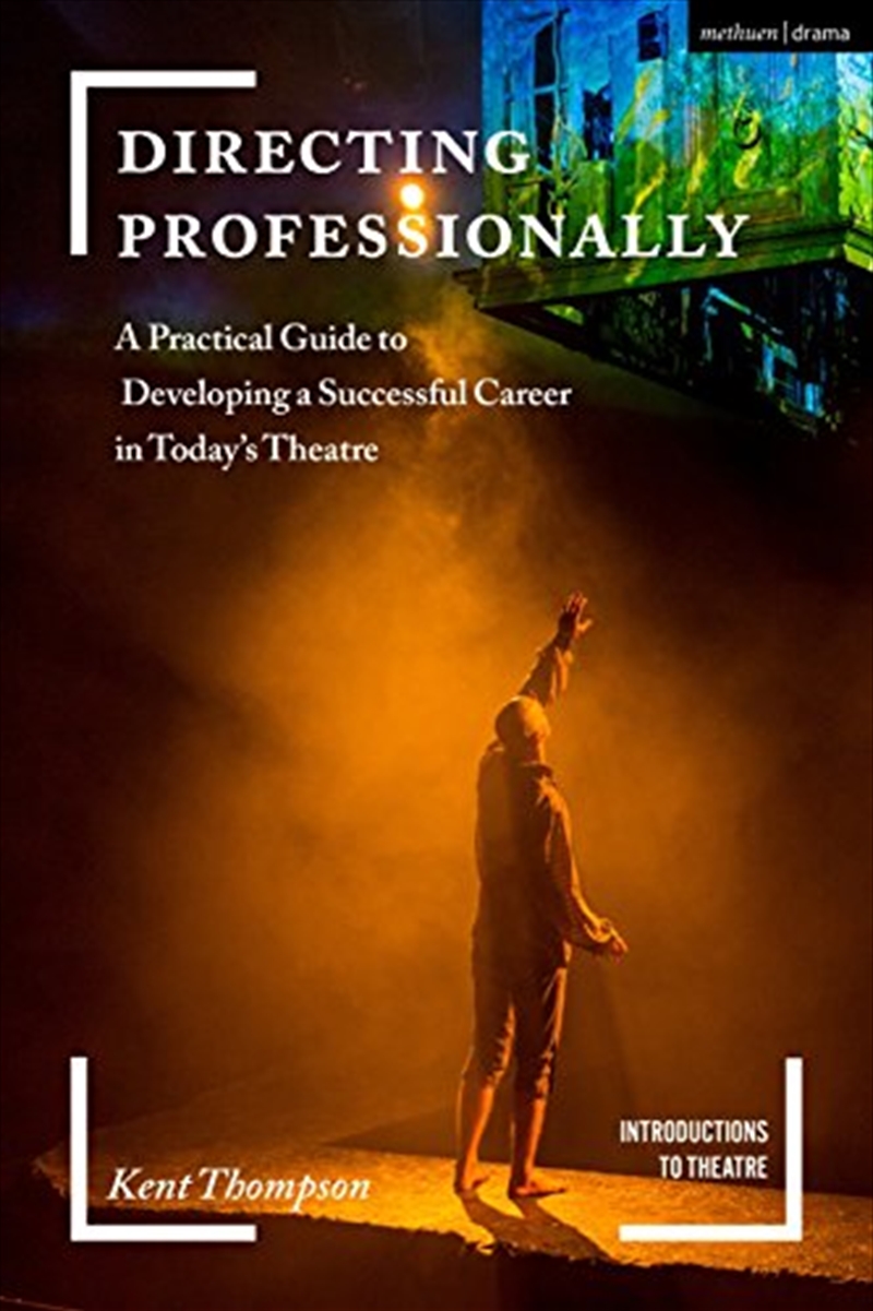 Directing Professionally: A Practical Guide To Developing A Successful Career In Today’s Theatre (in/Product Detail/Self Help & Personal Development