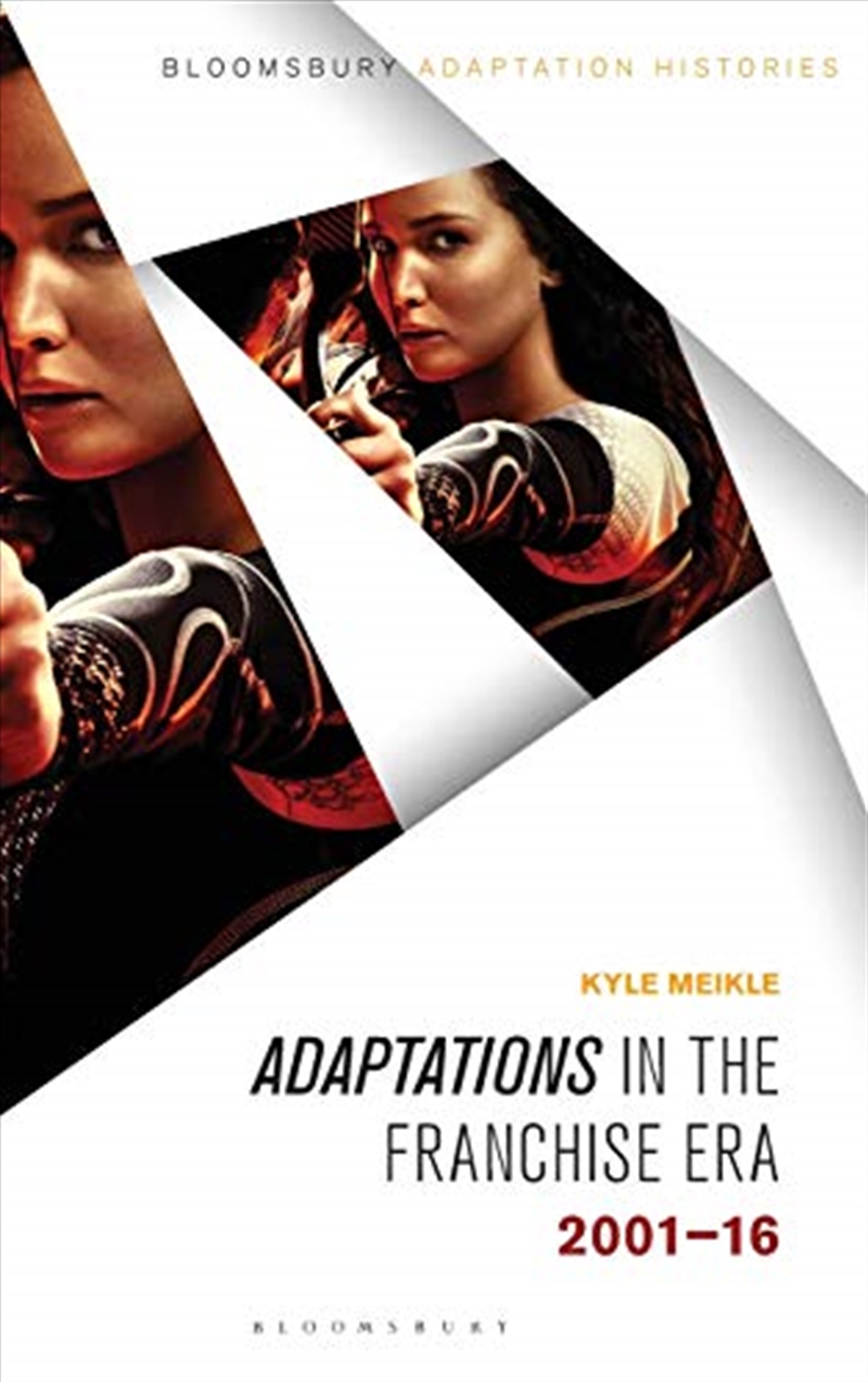 Adaptations In The Franchise Era: 2001-16 (bloomsbury Adaptation Histories)/Product Detail/Literature & Plays