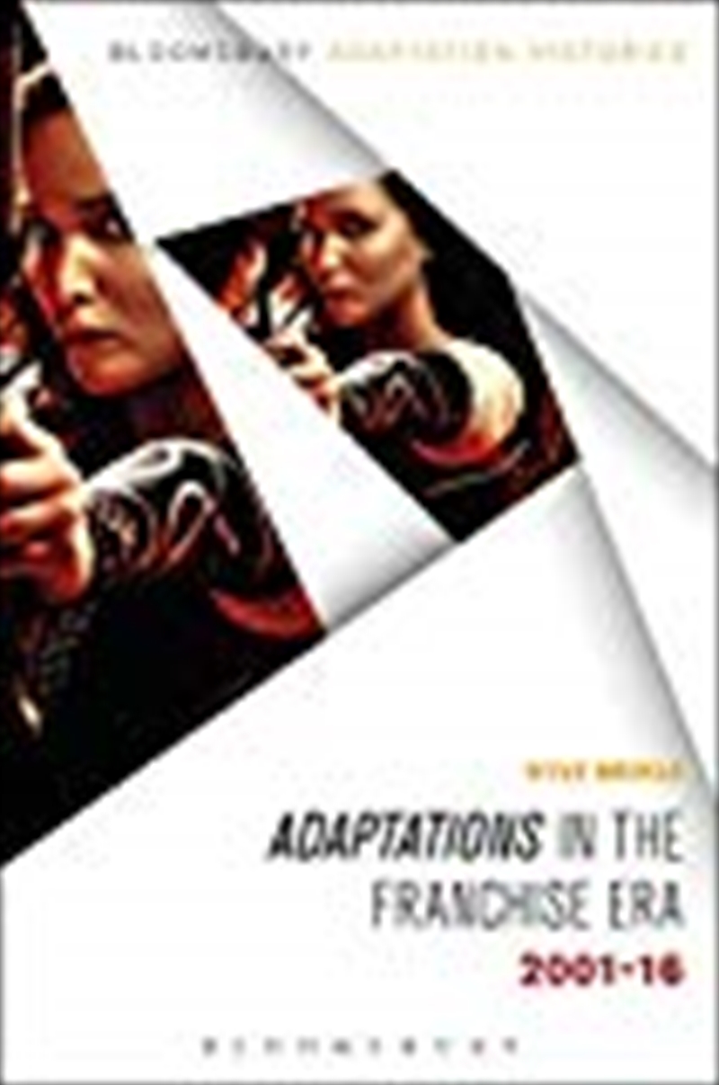 Adaptations In The Franchise Era: 2001-16 (bloomsbury Adaptation Histories)/Product Detail/Literature & Plays