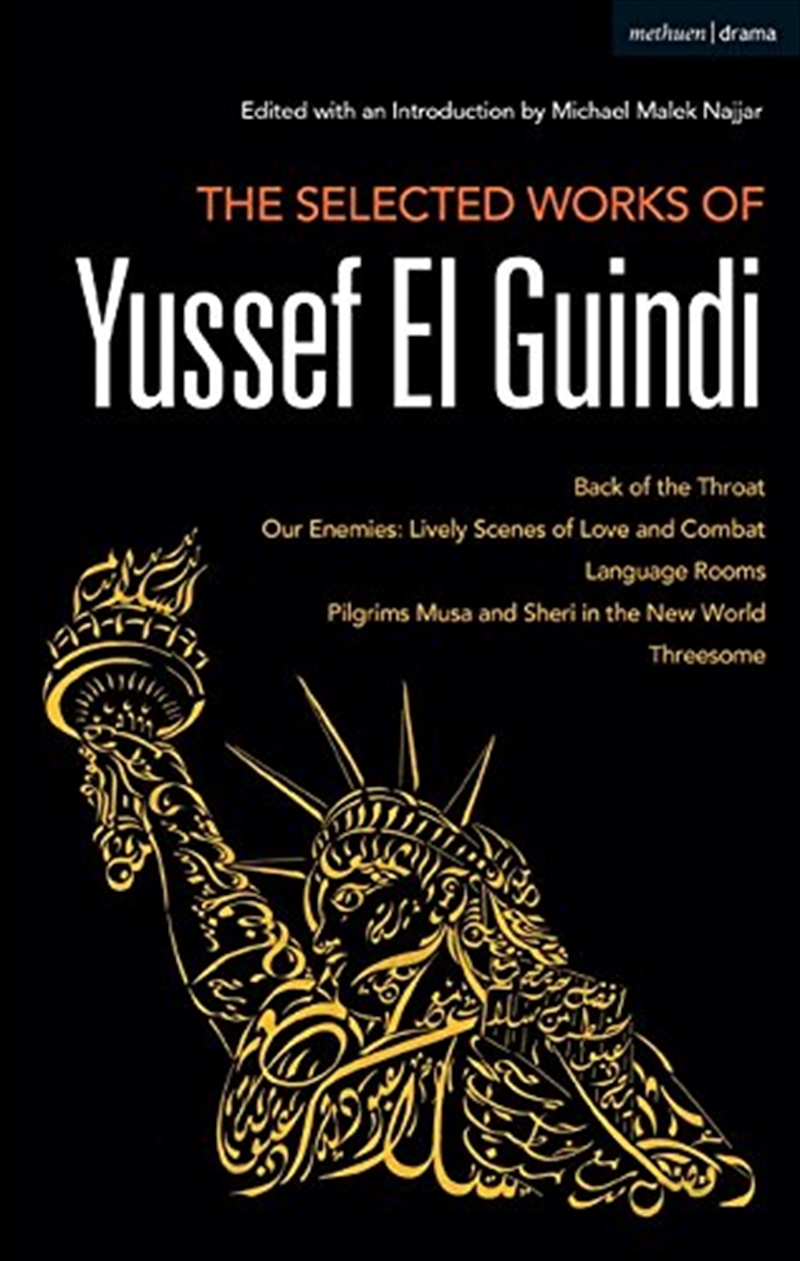 The Selected Works Of Yussef El Guindi: Back Of The Throat / Our Enemies: Lively Scenes Of Love And/Product Detail/Literature & Plays