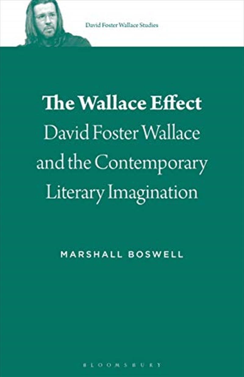 The Wallace Effect: David Foster Wallace And The Contemporary Literary Imagination (david Foster Wal/Product Detail/History