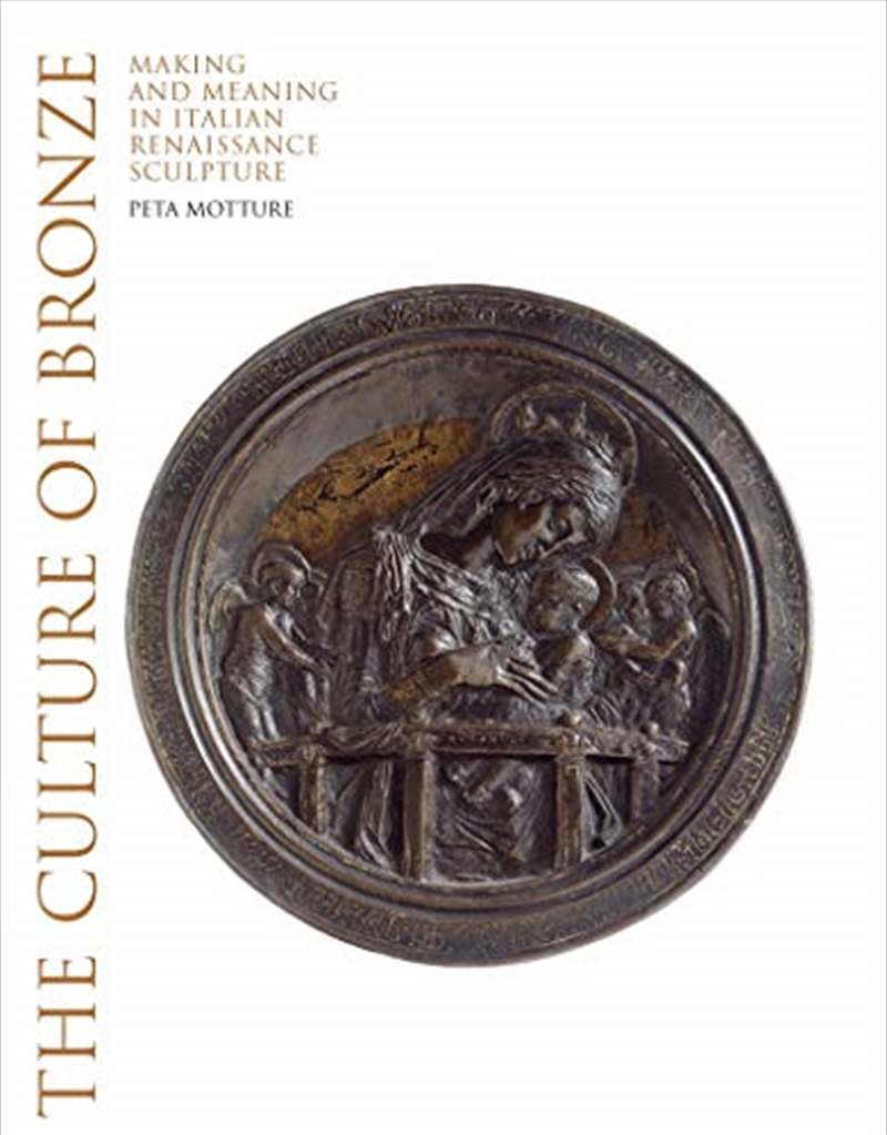 The Culture Of Bronze: Making And Meaning In Italian Renaissance/Product Detail/Arts & Entertainment