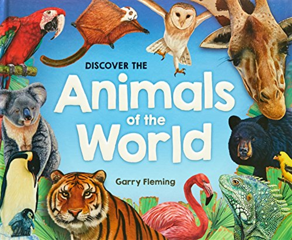 Buy Discover the Animals of the World by Garry Fleming, Books Sanity