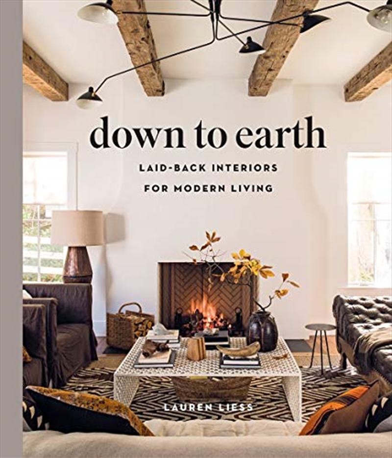 Down To Earth: Laid-back Interiors For Modern Living/Product Detail/House and Home Design