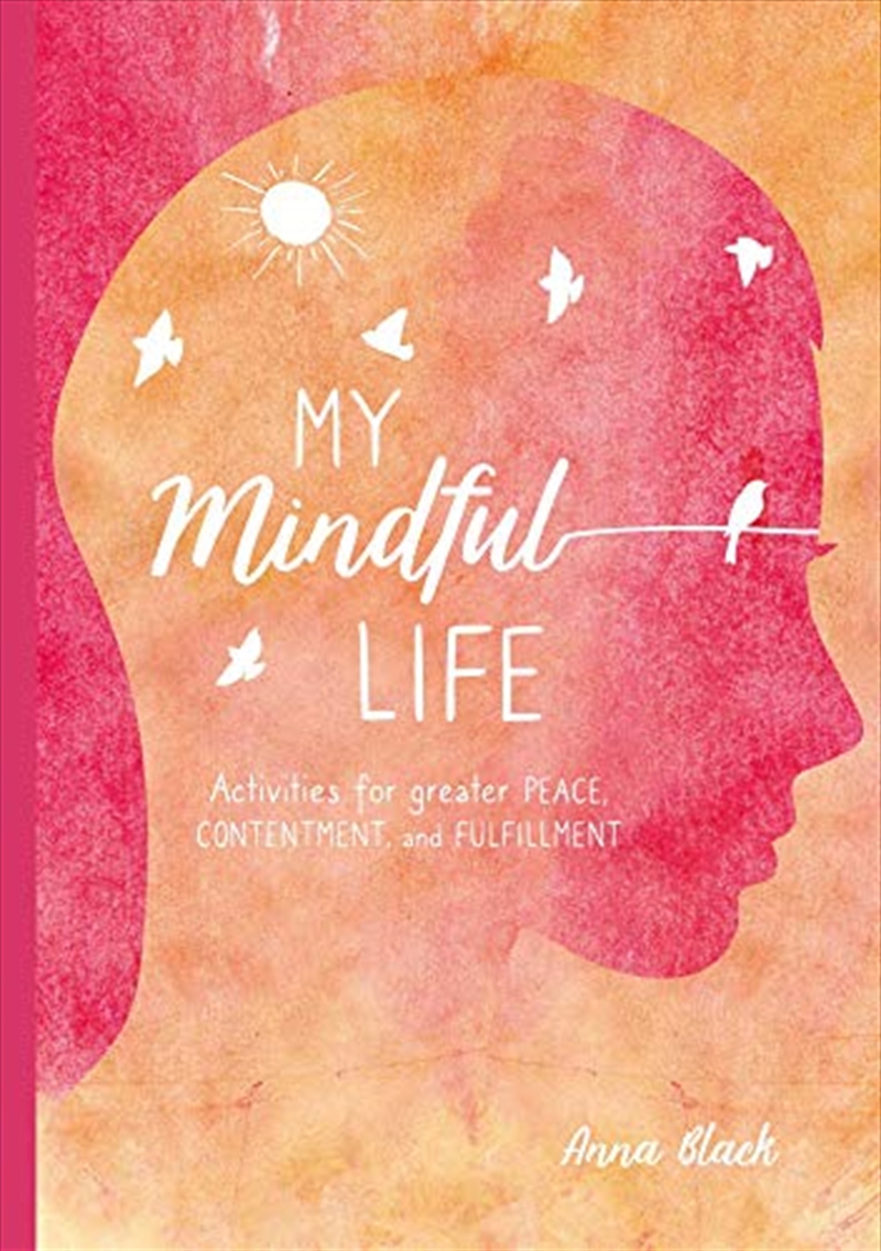 My Mindful Life: Activities For Greater Peace, Contentment, And Fulfillment/Product Detail/Self Help & Personal Development