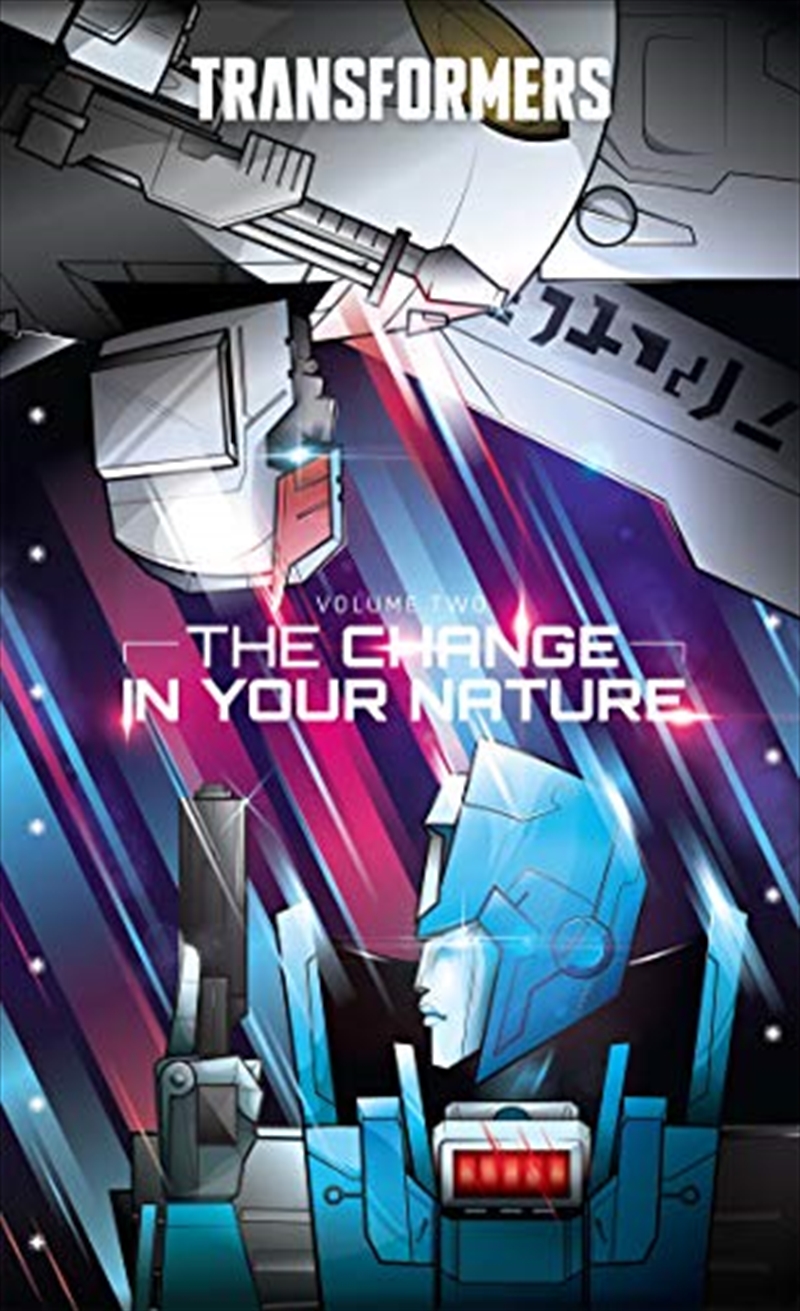 Transformers, Vol. 2: The Change In Their Nature | Hardback Book
